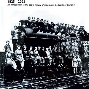 NORTHERN RAIL HERITAGE 1825-2025 by PAUL SALVESON